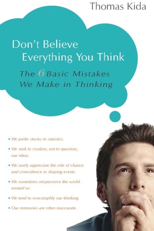 Cover Art for 9781591024088, Don't Believe Everything You Think by Thomas E. Kida