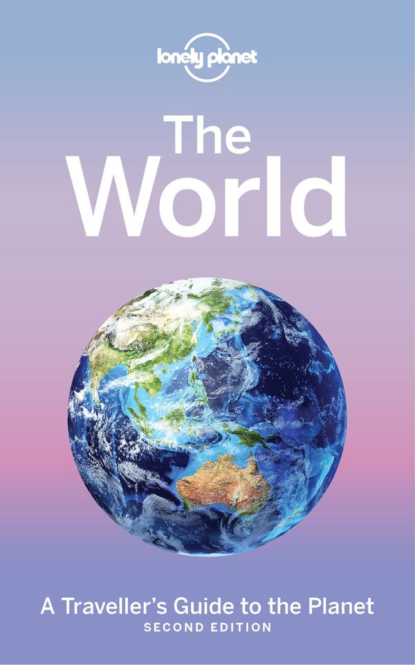 Cover Art for 9781787012493, Lonely Planet The WorldA Traveller's Guide to the Planet by Lonely Planet