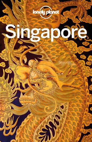 Cover Art for 9781787012387, Lonely Planet Singapore by Lonely Planet, Ria de Jong