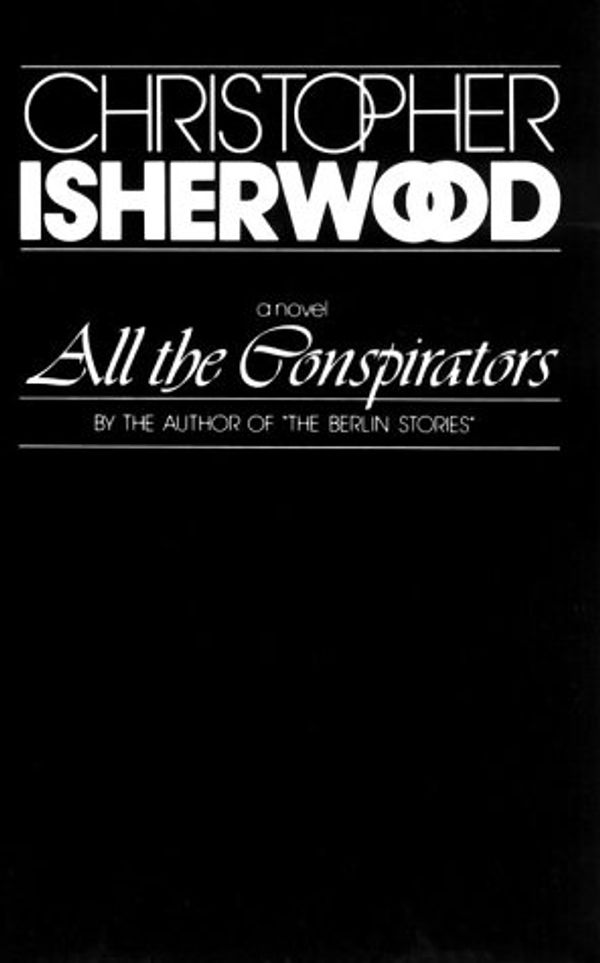 Cover Art for 9780811207256, All the Conspirators - Novel OBE (Paper Only) by Christopher Isherwood
