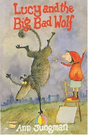 Cover Art for 9781903015391, Lucy and the Big Bad Wolf by Ann Jungman