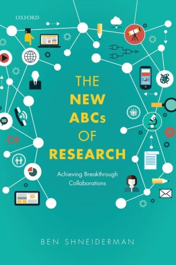 Cover Art for 9780198758839, The New ABCs of ResearchAchieving Breakthrough Collaborations by Ben Shneiderman