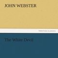 Cover Art for 9783842451018, The White Devil by John Webster