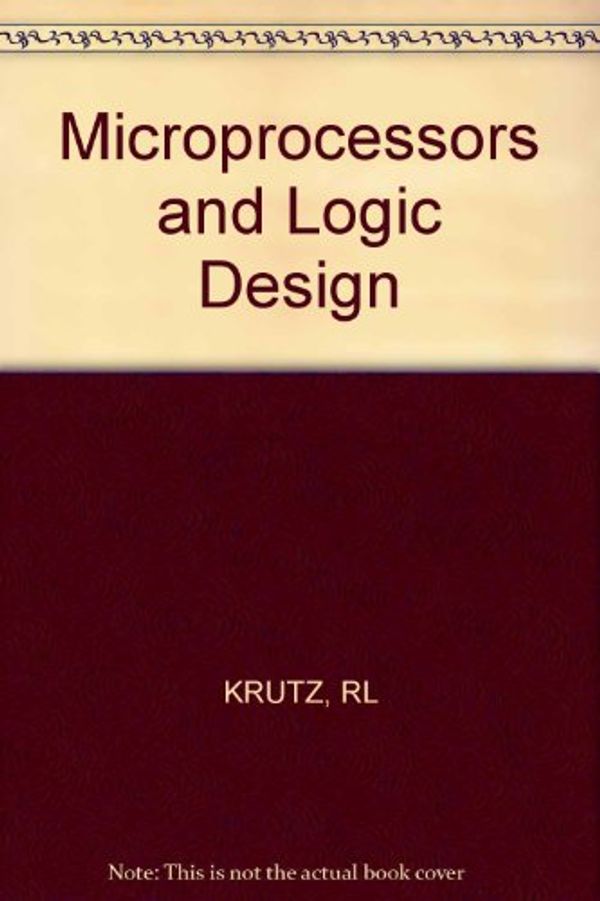 Cover Art for 9780471020837, Microprocessors and Logic Design by Ronald L. Krutz
