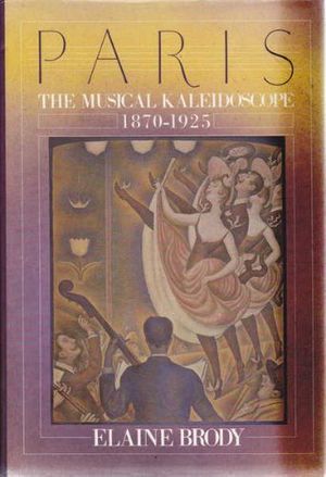 Cover Art for 9780860515050, Paris the Musical Kaleidescope 1970-1925 by Elaine Brody