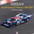 Cover Art for 9781787114944, NISSAN The GTP & Group C Racecars 1984-1993: Lightning Speed by John Starkey
