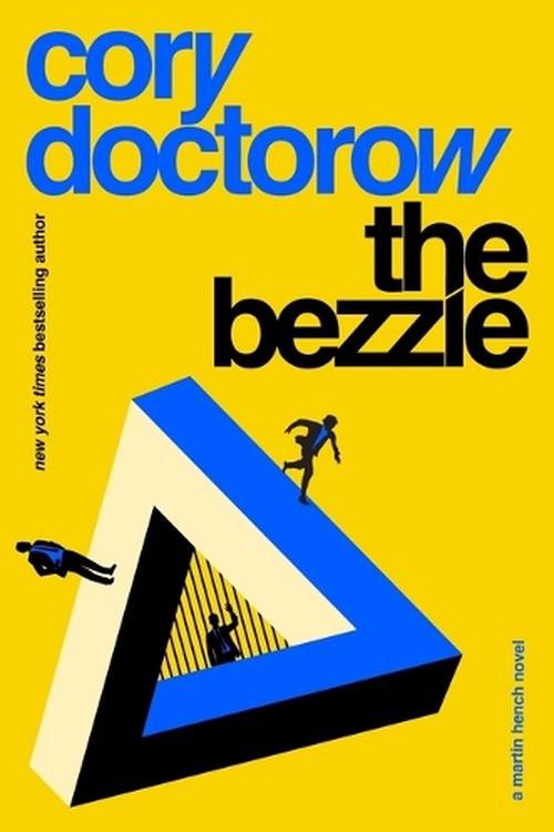 Cover Art for 9781250865878, The Bezzle: A Martin Hench Novel (Martin Hench Novels) by Cory Doctorow