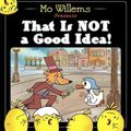 Cover Art for 9780062203090, That is Not a Good Idea! by Mo Willems