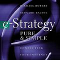 Cover Art for 9780071420822, e-Strategy, Pure & Simple: Connecting Your Internet Strategy to Your Business Strategy by Robert, Michel