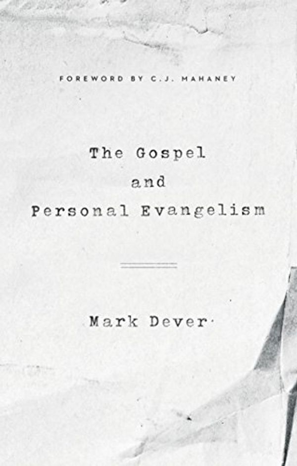 Cover Art for B0017JWL28, The Gospel and Personal Evangelism (Foreword by C. J. Mahaney) (9marks) by Mark Dever