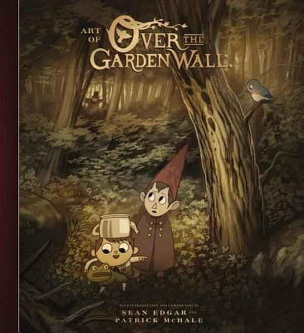 Cover Art for 9781506703763, The Art of Over the Garden Wall by Patrick McHale