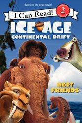 Cover Art for 9780062104830, Ice Age: Continental Drift: Best Friends by Bright, J. E.