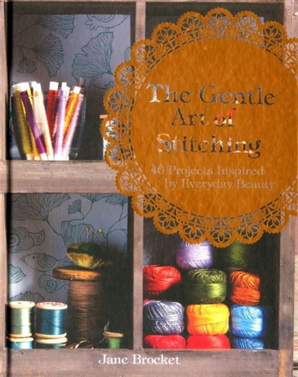 Cover Art for 9781843406655, Gentle Art of Stitching by Jane Brocket