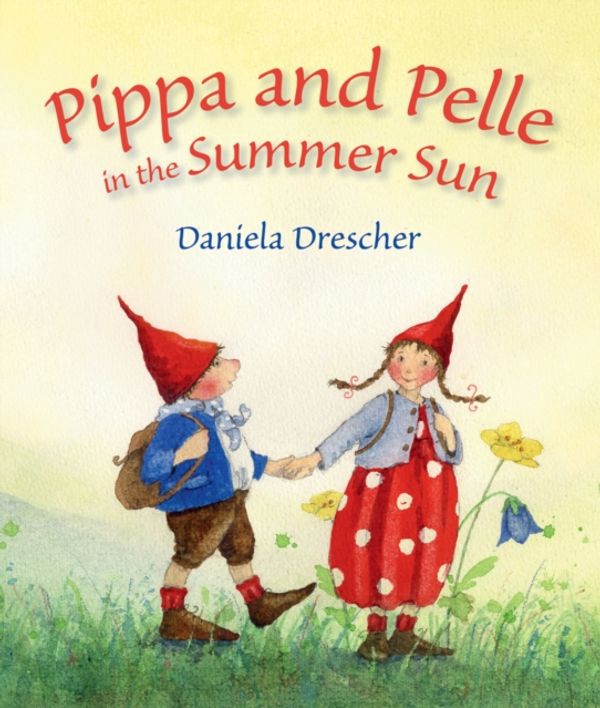 Cover Art for 9781782503798, Pippa and Pelle in the Summer Sun by Daniela Drescher