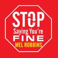 Cover Art for 9781452672311, Stop Saying You're Fine by Mel Robbins