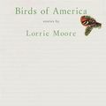 Cover Art for 9780679445975, Birds of America: Stories by Lorrie Moore