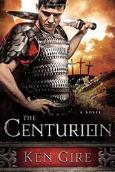 Cover Art for 9780802408945, The Centurion by Mr Ken Gire
