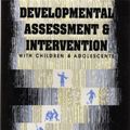 Cover Art for 9781556201127, Developmental Assessment and Intervention With Children and Adolescents by Ann Vernon