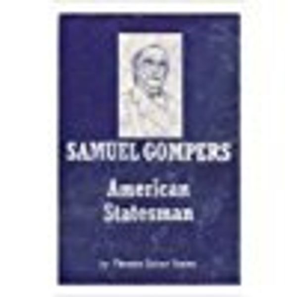 Cover Art for 9780837122939, Samuel Gompers, American Statesman by Florence Calvert Thorne