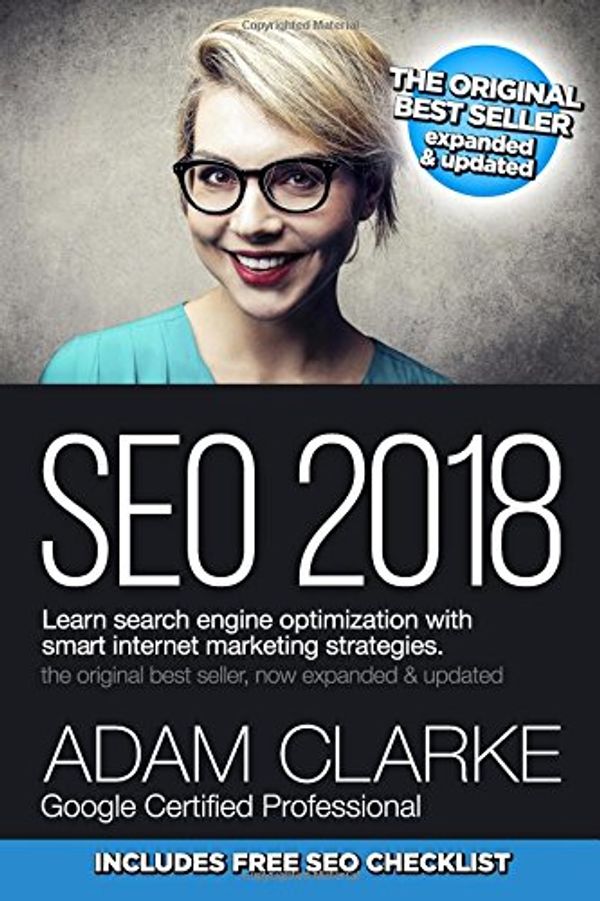 Cover Art for 9781979286978, SEO 2018 Learn Search Engine Optimization With Smart Internet Marketing Strateg: Learn SEO with smart internet marketing strategies by Adam Clarke