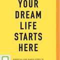 Cover Art for 9781489478382, Your Dream Life Starts Here by Kristina Karlsson