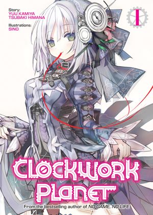 Cover Art for 9781626927551, Clockwork Planet (Light Novel) Vol. 1 by Yuu Kamiya