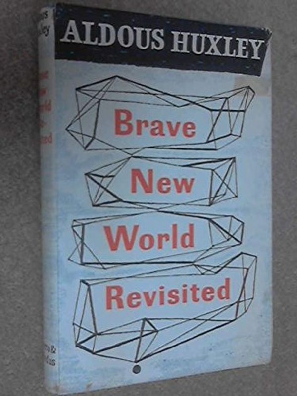 Cover Art for 9780701107918, Brave New World Revisited by Aldous Huxley