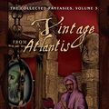 Cover Art for 9781597800303, The Collected Fantasies of Clark Ashton Smith: Vintage from Atlantis v. 3 by Clark Ashton Smith