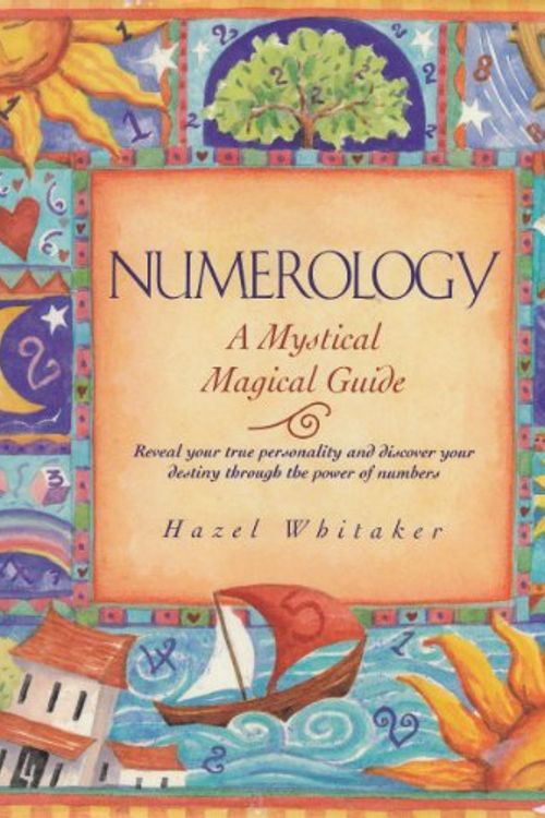 Cover Art for 9780760709320, Numerology: A mystical magical guide: reveal your true personality and discover your destiny through the power of numbers by Hazel Whitaker