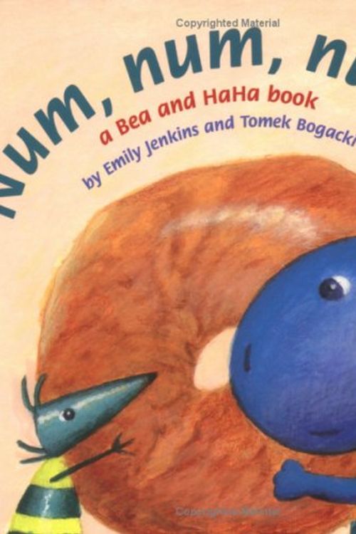 Cover Art for 9780374305833, Num, Num, Num!: A Bea and Haha Book [Board Book] by Emily Jenkins
