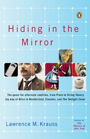 Cover Art for 9780143038023, Hiding in the Mirror by Lawrence M. Krauss