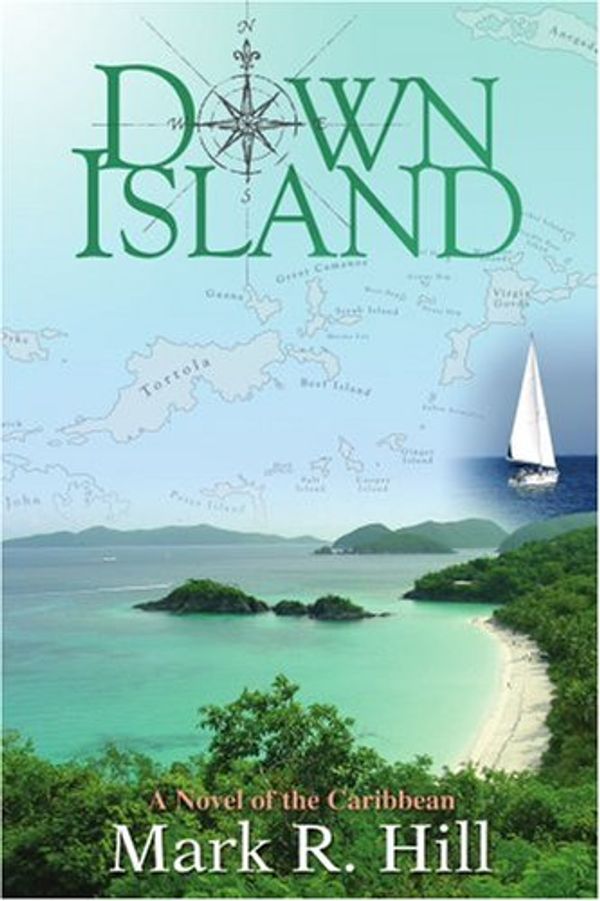 Cover Art for 9780595384020, Down Island: A Novel of the Caribbean by Mark Hill