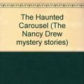 Cover Art for 9780006921738, The Haunted Carousel by Carolyn Keene