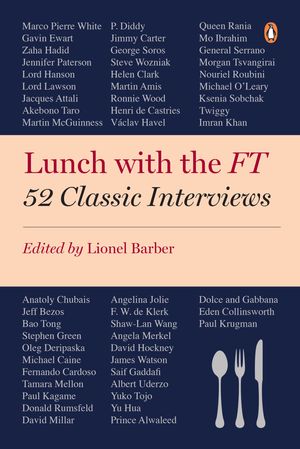 Cover Art for 9780241239469, Lunch with the FT: 52 Classic Interviews by Lionel Barber