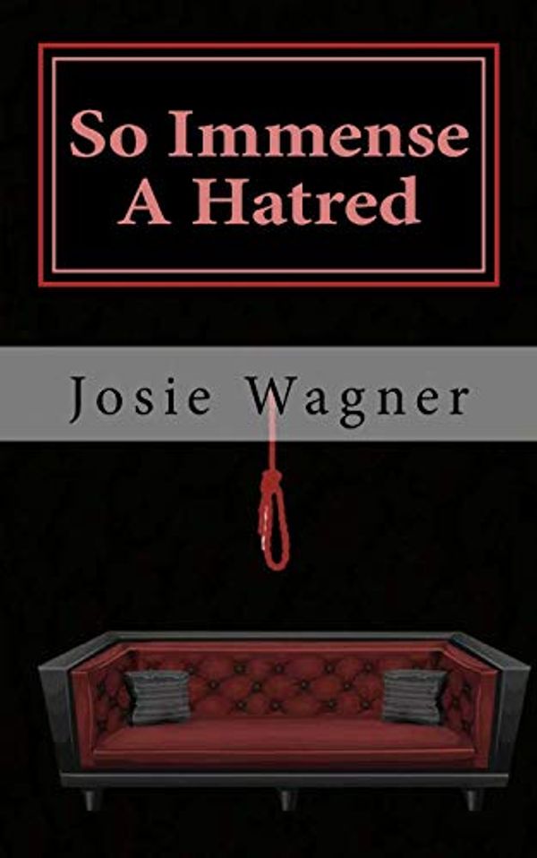 Cover Art for 9781719187114, So Immense a Hatred by Josie Wagner