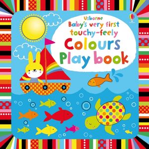 Cover Art for 9781409565116, Baby’s Very First Touchy-Feely Colours Play Book by Stella Baggott