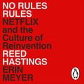 Cover Art for B083ZJGMT2, No Rules Rules: Netflix and the Culture of Reinvention by Reed Hastings, Erin Meyer