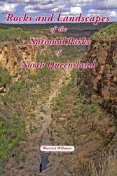 Cover Art for 9780975789490, Rocks and Landscapes of the National Parks of North Queensland by Warwick Willmott