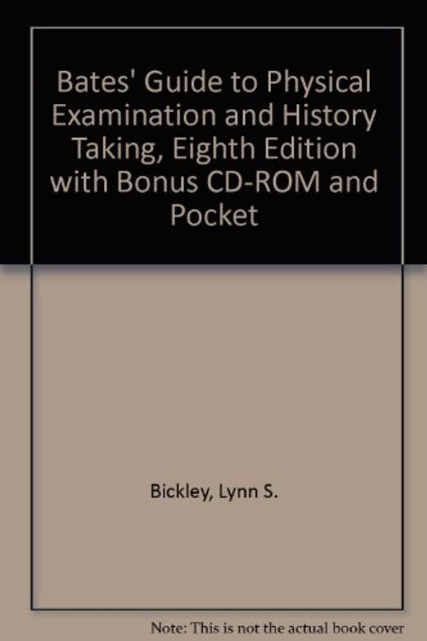 Cover Art for 9780781759519, Bates' Guide to Physical Examination and History Taking, Eighth Edition with Bonus CD-ROM and Pocket by Bickley MD Facp, Lynn S