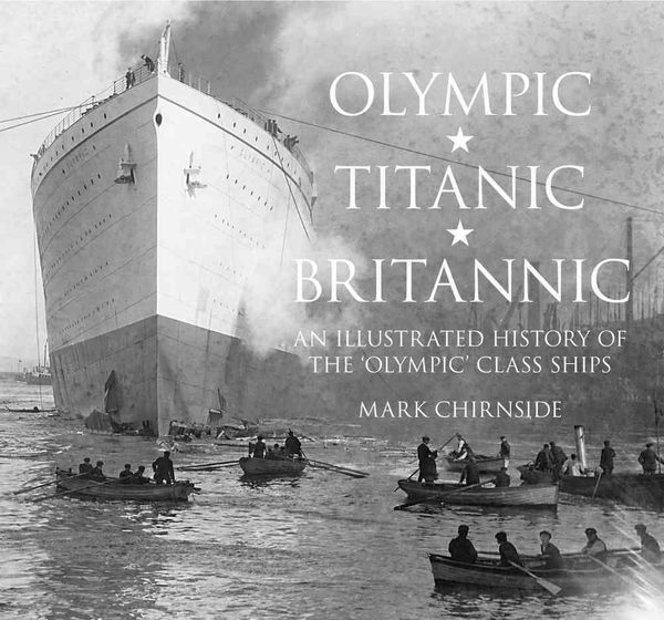 Cover Art for 9780750956239, Olympic, Titanic, Britannic by Mark Chirnside