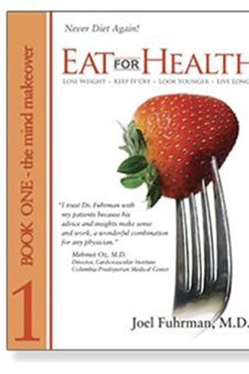 Cover Art for 9780979966712, Eat for Health: Lose Weight, Keep It Off, Look Younger, Live Longer (2 Volume Set) by Joel Fuhrman