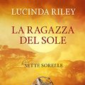 Cover Art for B07YNVZ22N, La ragazza del sole (Le Sette Sorelle Vol. 6) (Italian Edition) by Lucinda Riley