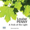 Cover Art for 9781445016535, A Trick of the Light by Louise Penny, Adam Sims