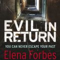 Cover Art for 9781849162593, Evil in Return by Elena Forbes