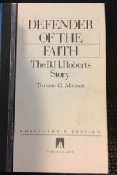 Cover Art for 9780884949503, Defender of the Faith, The B. H. Roberts Story by Truman G. Madsen