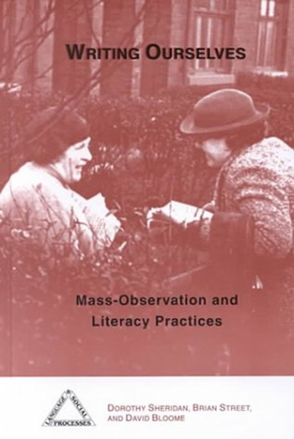 Cover Art for 9781572732773, Writing Ourselves: Mass-observation and Literacy Practices by Dorothy Sheridan