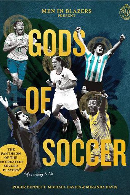 Cover Art for 9781797208015, Men in Blazers Present Gods of Soccer: The Pantheon of the 100 Greatest Soccer Players (According to Us) by Bennett, Roger, Davies, Michael, Davis, Miranda