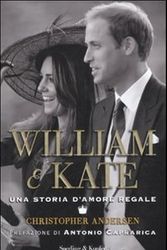 Cover Art for 9788820050672, William & Kate. Una storia d'amore regale by Christopher Andersen