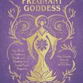 Cover Art for 9781507213834, The Pregnant Goddess: Your Guide to Traditions, Rituals, and Blessings for a Sacred Pagan Pregnancy by Arin Murphy-Hiscock