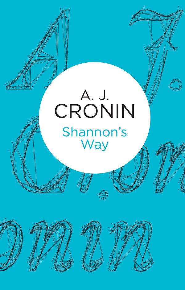 Cover Art for 9781447243991, Shannon's Way by A. J. Cronin